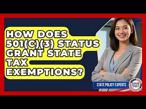 How Does 501(c)(3) Status Grant State Tax Exemptions? - State Policy Experts