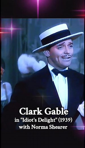 Clark Gable performing "Puttin' On The Ritz" in the 1939 film "Idiot's Delight" with Norma Shearer