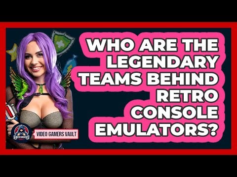 Who Are The Legendary Teams Behind Retro Console Emulators? - Video Gamers Vault