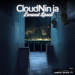 Liminal Space - CloudNinja: Song Lyrics, Music Videos & Concerts