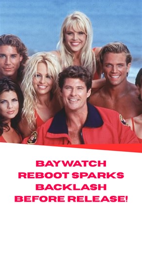 Baywatch reboot sparks backlash before release!