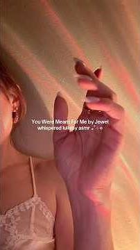 Whispered Lullaby Asmr 🎶 You Were Meant for Me by Jewel