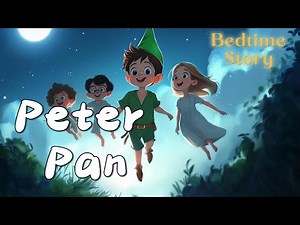 Peter Pan | Soothing Bedtime Story for kids | World Folktales Series