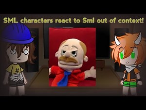 SML characters react to Sml out of context!