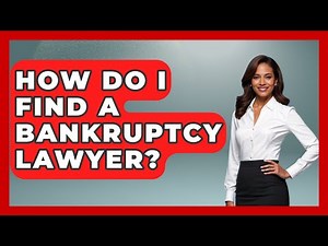 How Do I Find A Bankruptcy Lawyer? - Your Bankruptcy Advisors