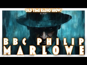 BBC Philip Marlowe – The Quintessential Private Eye