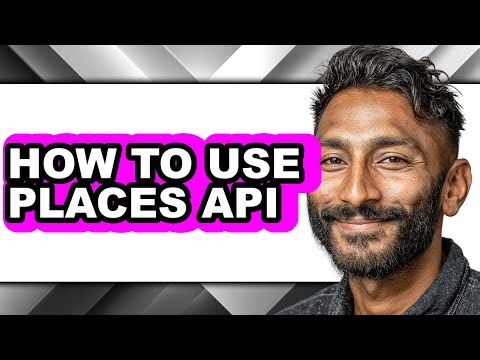 How to Use Places Api (updated)
