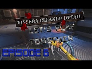 Let's Play Together: VIscera Cleanup Detail - Episode 6: Zero-G Therapy