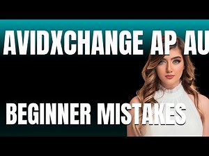 How to Use AvidXchange AP Automation Properly Beginner Mistakes That Cost You