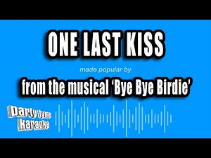 'Bye Bye Birdie' - One Last Kiss (Karaoke Version)
