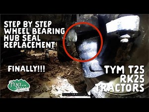 NEVER BEFORE SEEN: RK and TYM T25 Hub Bearing Seal Replacement - E131