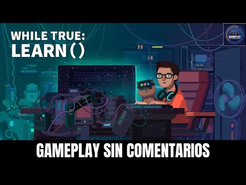while true: learn() Gameplay Sin Comentarios - Solucionando Problemas de Machine Learning