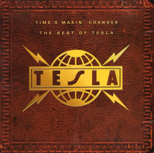 Tesla - Time's Makin' Changes The Best Of Tesla