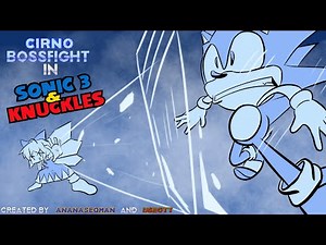 CIRNO BOSSFIGHT IN SONIC 3 & KNUCKLES!!!