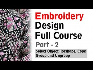 Embroidery design full course part - 2 Select object, Reshape, Copy and Group-ungroup