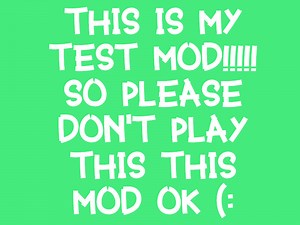 THIS IS MY TEST MOD (: file