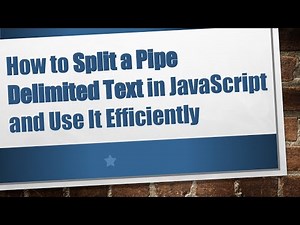 How to Split a Pipe Delimited Text in JavaScript and Use It Efficiently