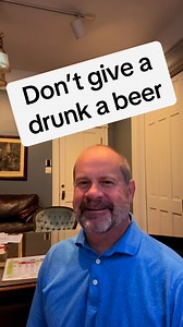 Don’t give a drunk a drink. #Beer #loopholelawyer #cops #drunk #attorney #lawyer #police | John Collins