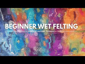 BEGINNER WET FELTING TUTORIAL: Wet Felt Rainbow Fabric