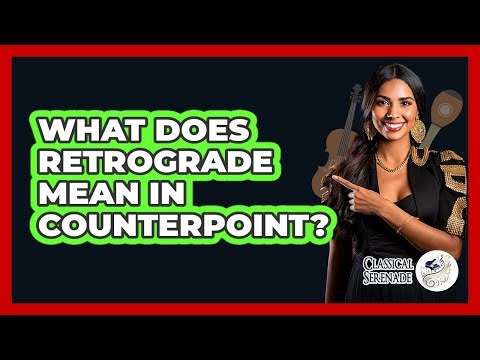 What Does Retrograde Mean In Counterpoint?