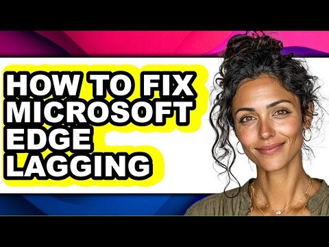 How to Fix Microsoft Edge Lagging (only Way)
