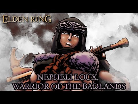 Elden Ring Lore - Nepheli Loux, Warrior of the Badlands