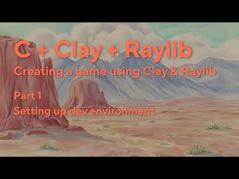 [C + Clay + Raylib] - #1 Introductions & Setup