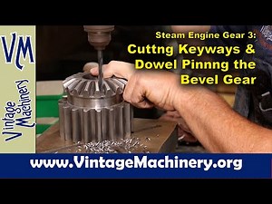 Steam Engine Gear 3: Cutting Keyways and Dowel Pinning the Bevel Gear