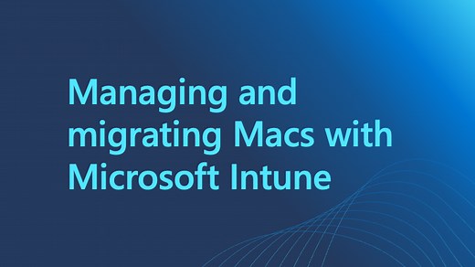 Managing and migrating Macs with Microsoft Intune | Microsoft Community Hub