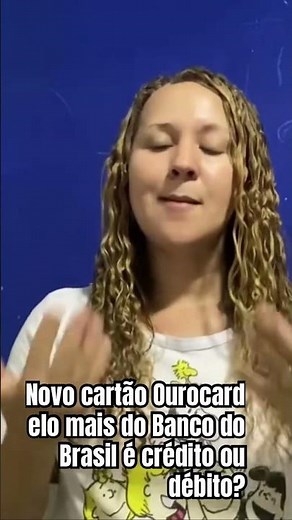 Novo cartão Ourocard elo mais do Banco do Brasil é crédito ou débito?