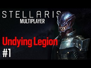 Undying Legion Part 1 - Stellaris - Multiplayer Game