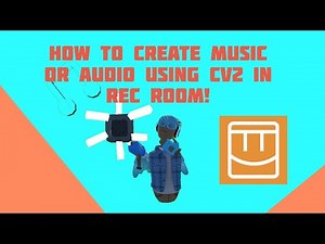 How to add music/audio in your game using Cv2 [Rec Room]