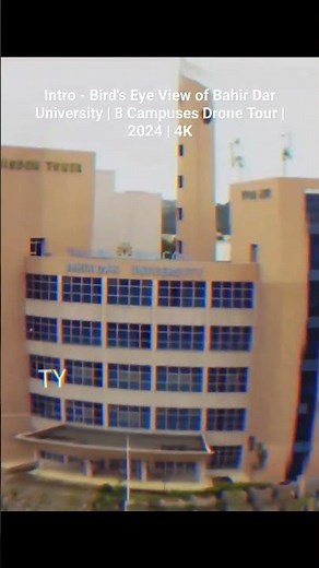Intro - Bird's Eye View of Bahir Dar University | 8 Campuses Drone Tour | 2024 | 4K