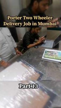 Porter Two Wheeler Delivery Job in Mumbai || Part 13