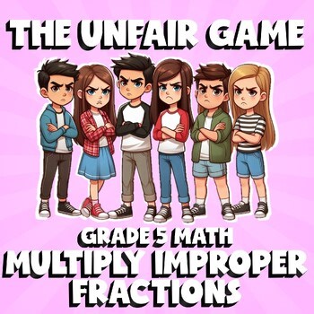 Multiply Improper Fractions THE UNFAIR GAME - No Prep Grade 5 Math Review