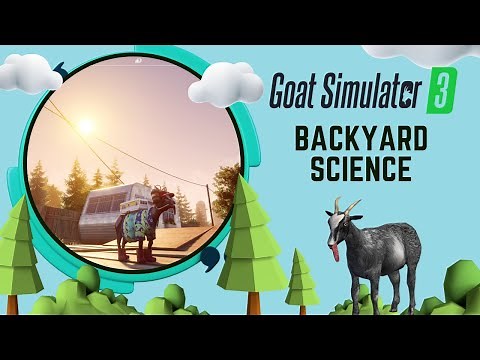 How to Complete Backyard Science - Goat Simulator 3