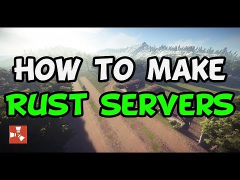 HOW TO MAKE YOUR OWN RUST SERVER