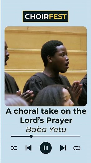 A Choral take on the Lord's Prayer - Baba Yetu