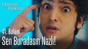 Sen buradasın Nazlı! - Mucize Doktor 41. Bölüm