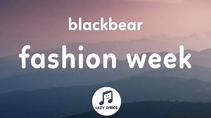 blackbear - fashion week (Lyrics) every week is fashion week for me tiktok song