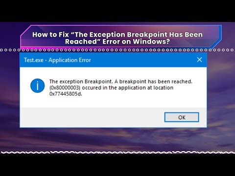 How to Fix “The Exception Breakpoint Has Been Reached” Error on Windows