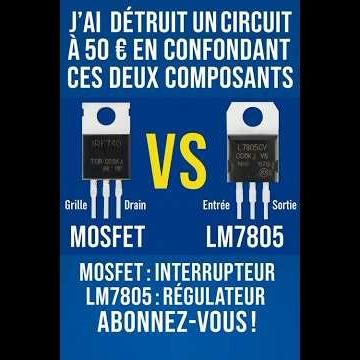 Quelle est la différence entre un MOSFET et un LM7805 ?