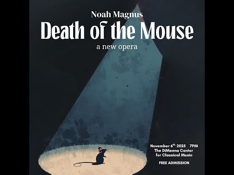Noah Magnus - Death of the Mouse (Full Opera) | Live at the DiMenna Center (2025)