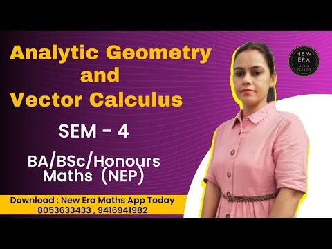 Analytic Geometry & Vector Calculus | NEP Syllabus | Sem 4 Maths | New Era Maths Classes