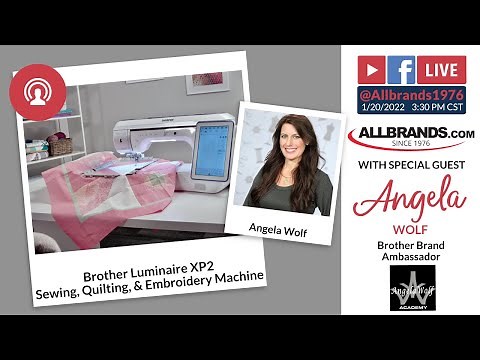 THE ALLBRANDS SHOW | Brother Luminaire XP2 with Angela Wolf: Sewing, Quilting, & Embroidery Machine