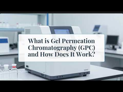What is Gel Permeation Chromatography (GPC) & How It Works — Explained Simply