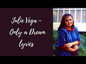 Julie Vega - Only a Dream lyrics