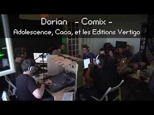 Dorian - Comix - Adolescence, Caca, et les Editions Vertigo - Radio NesBlog de l'été - 29/07/16