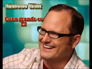 Marcos witt cuan grande es el
