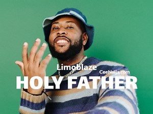 DOWNLOAD SONG: Limoblaze - Holy Father (Mp3 & Lyrics) | CeeNaija